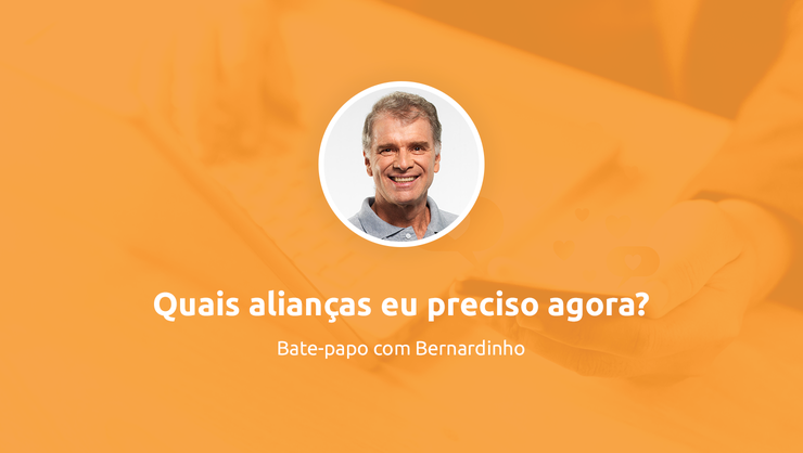 capa do curso Bate-papo com Bernardinho - Quais alianças eu preciso agora?